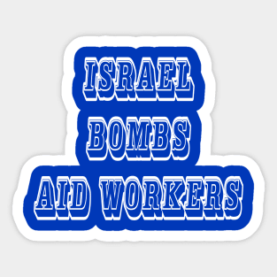 Israel Bombs Aid Workers - 03-13-24 - Israel Bombs Aid Lines - Double-sided sided Sticker